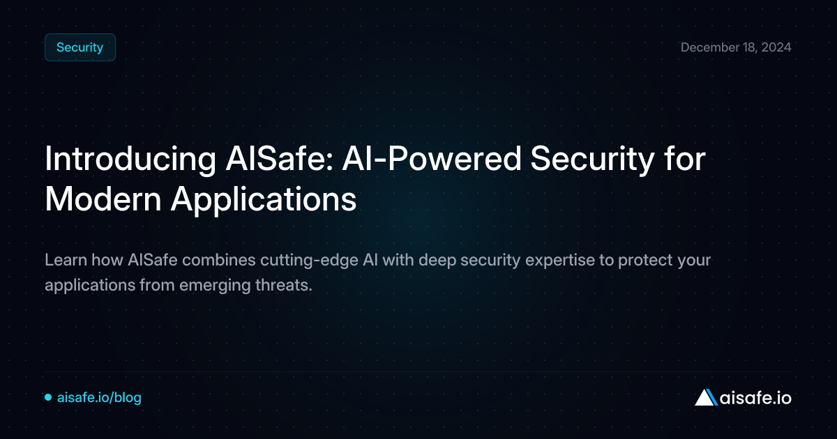 Introducing AISafe: AI-Powered Security for Modern Applications
